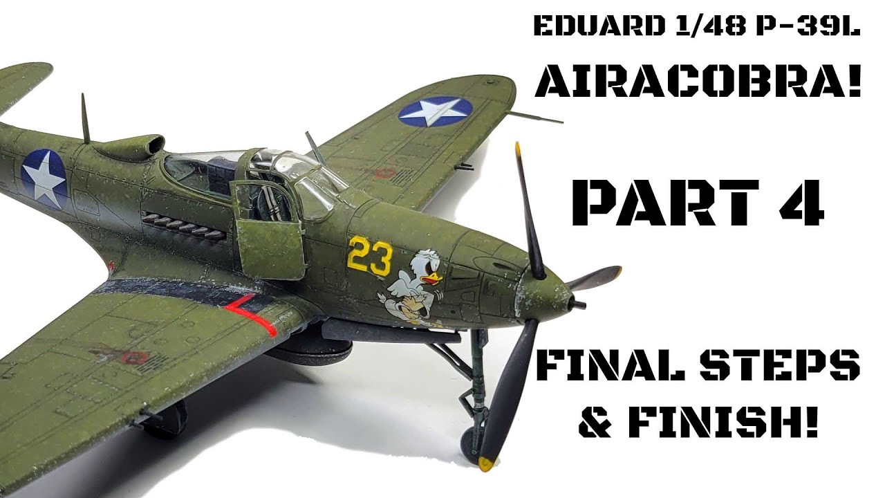 Eduard 1/48 P-39L Airacobra Part 4: Final Steps & Finish!