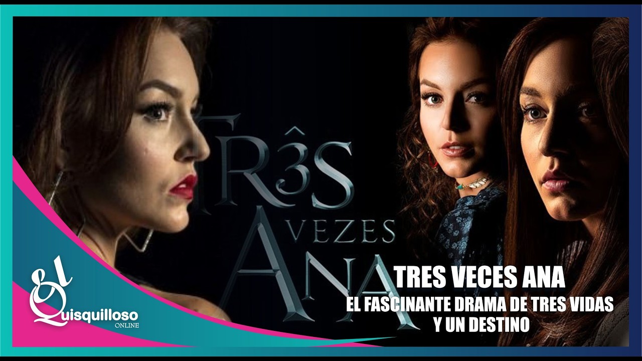 Tres Veces Ana La Historia de Amor, Misterio y Traición novela que Impactó