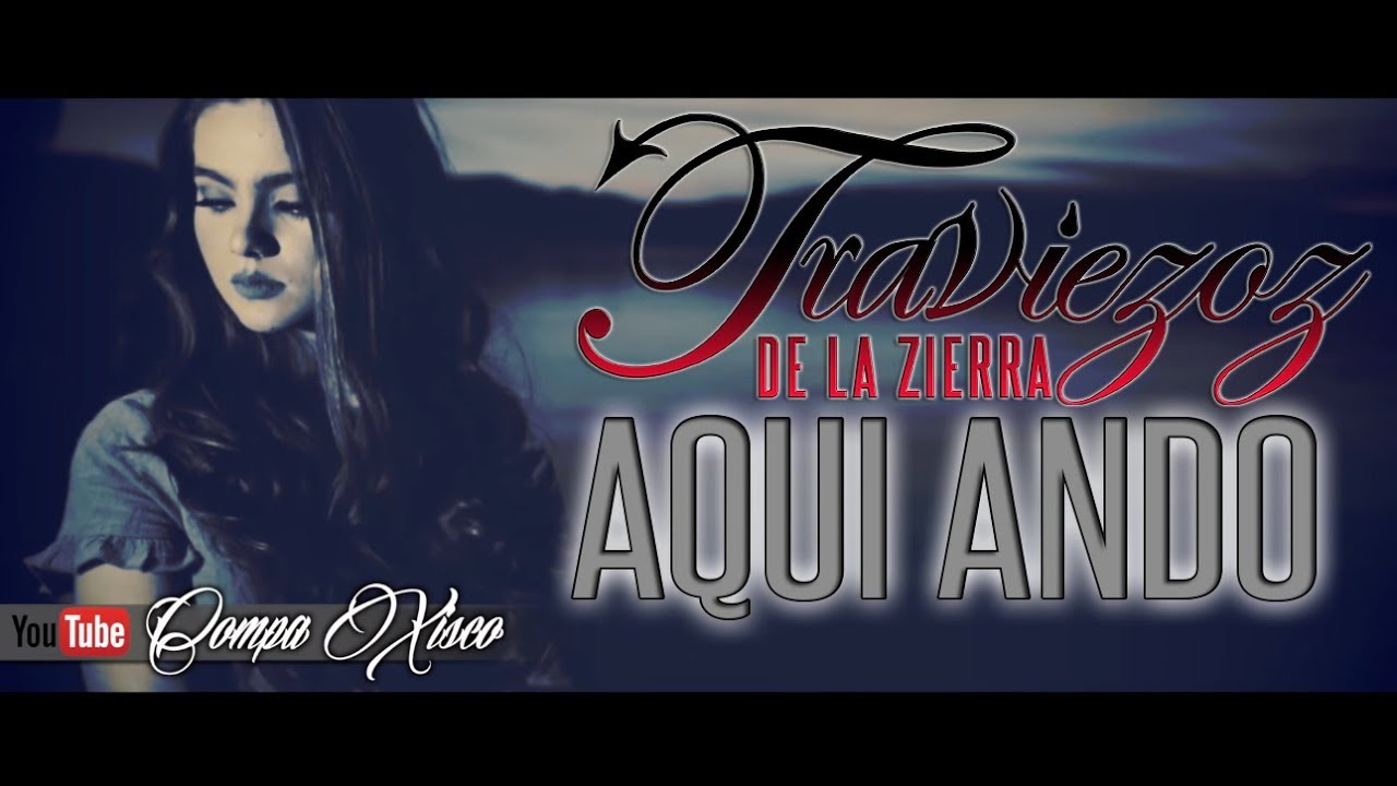Traviezoz De La Zierra 2019 - Aqui Ando - Exclusivo Compa Xisco