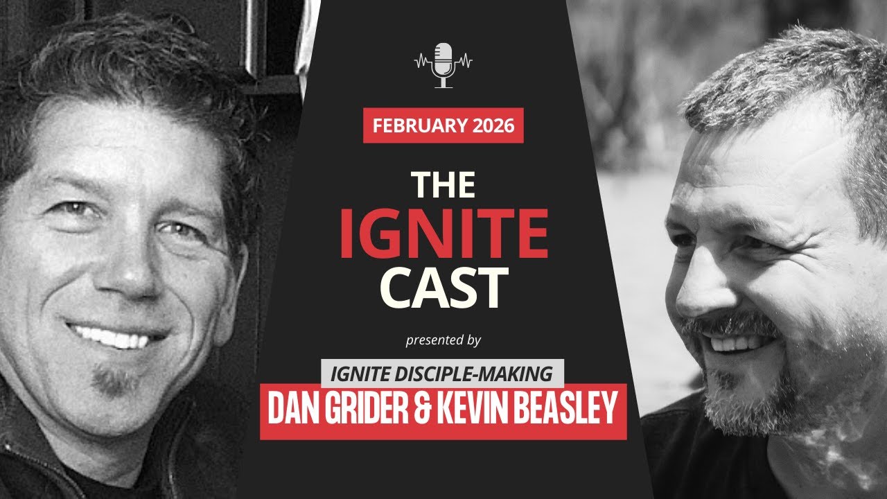 Ignite Cast February 2026 | Transformed Community, Rest & Reflection | Ignite Disciple-Making