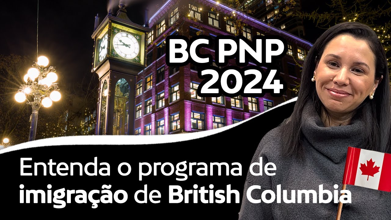 Imigre para o Canadá em 2024! Tudo sobre o programa de imigração de British Columbia!