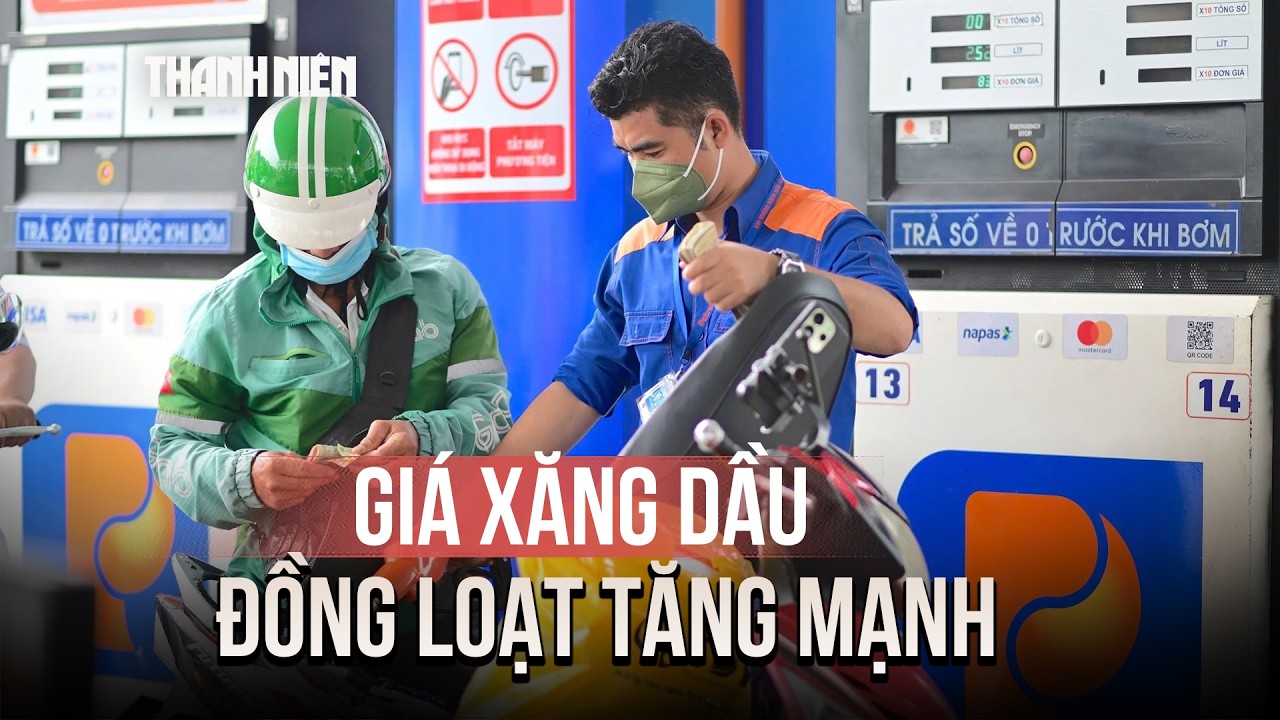 Nóng: Điều chỉnh tăng mạnh giá xăng dầu trong nước, có loại tăng 8.500 đồng/lít