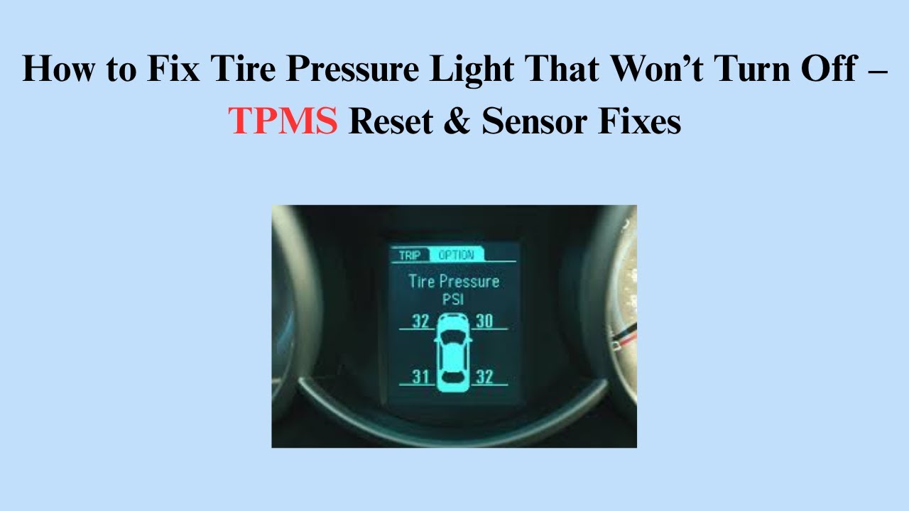 How to Fix Tire Pressure Light That Won’t Turn Off – TPMS Reset & Sensor Fixes