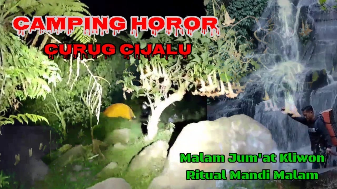 CAMPING HOROR : CURUG CIJALU MALAM JUM'AT KLIWON RITUAL MANDI MALAM AIR TERJUN