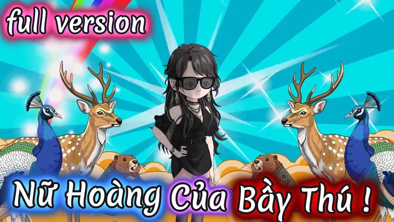 Full Version | Nữ Hoàng Của Bầy Thú ! | EmBé Vietsub