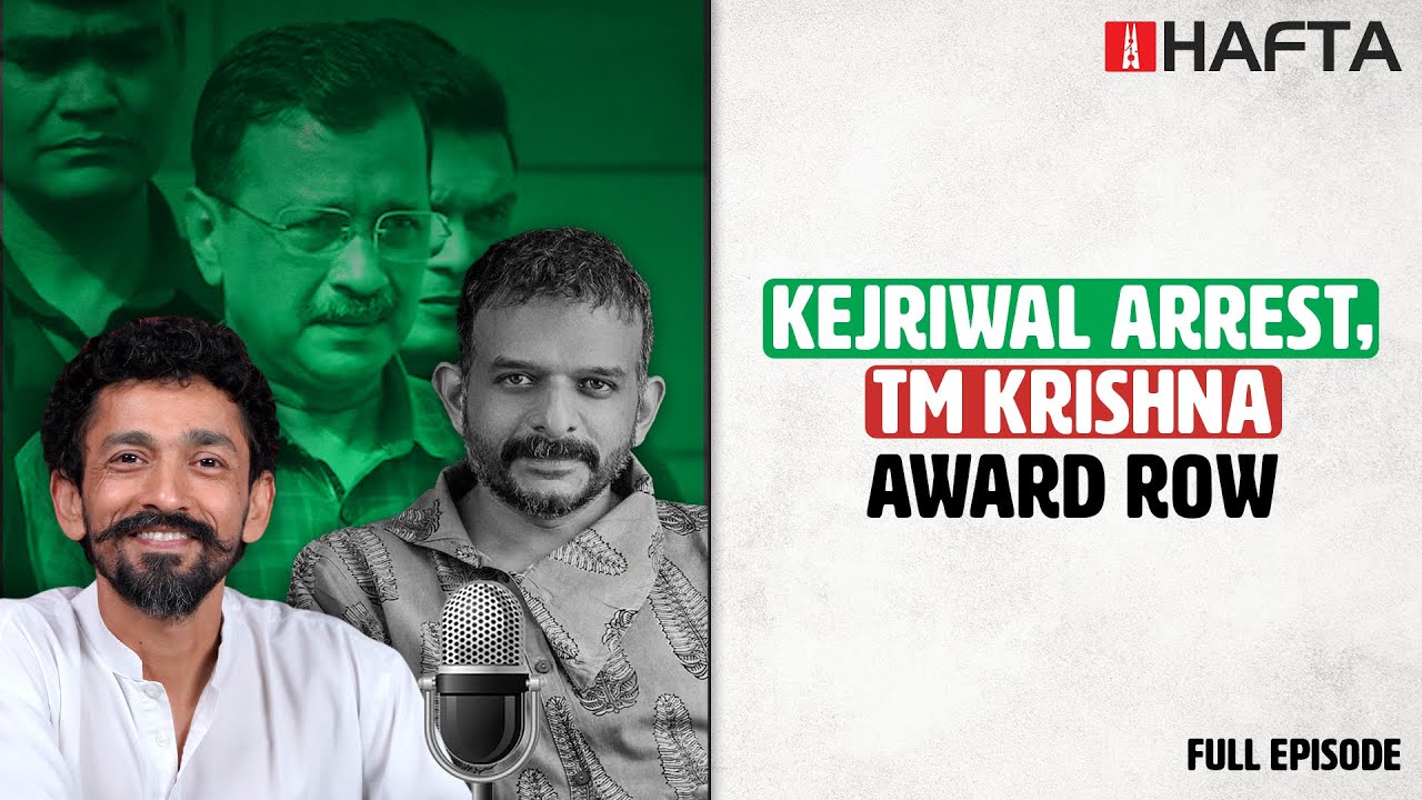 TM Krishna awards row, Kejriwal&rsquo;s arrest | Hafta 478 FULL EPISODE
