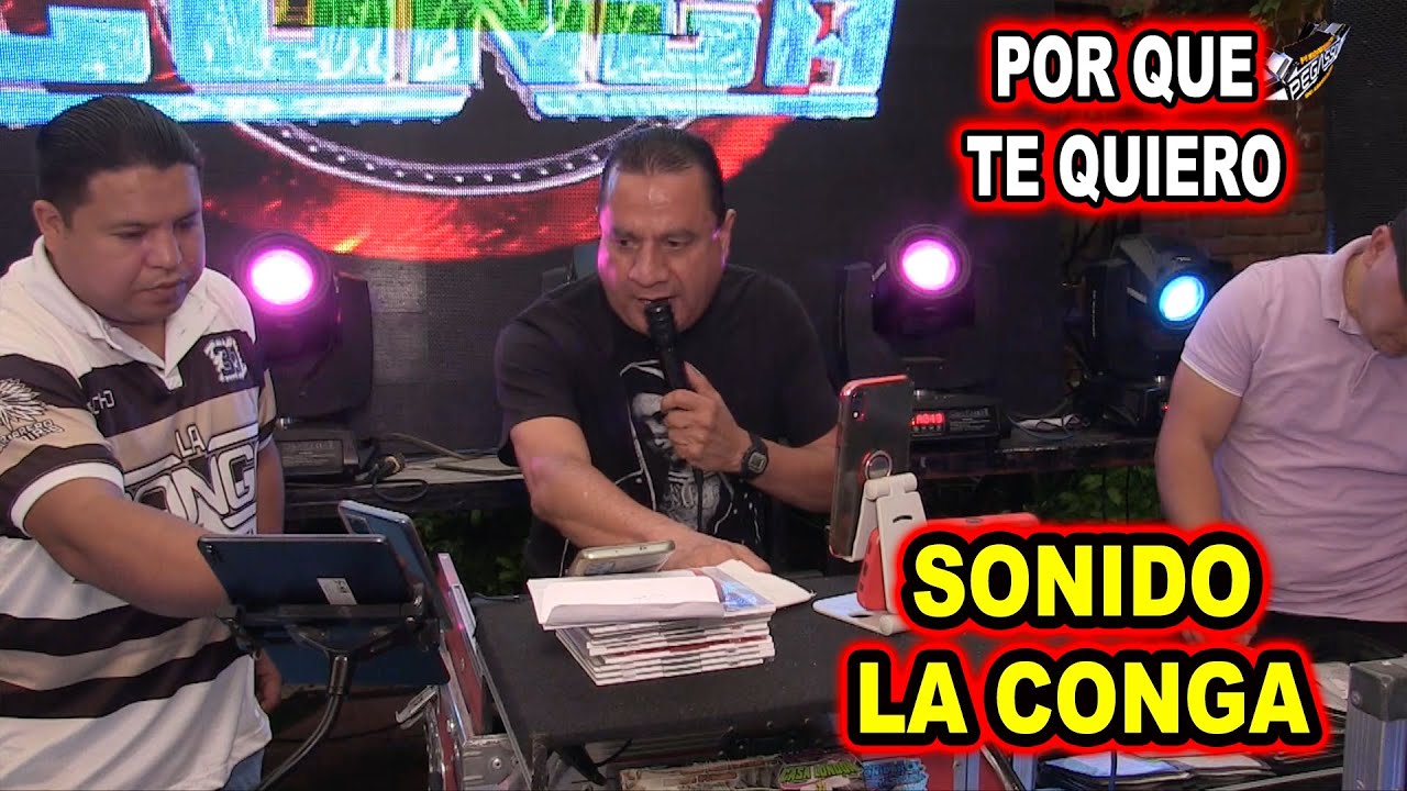 *** POR QUE TE QUIERO, SONIDO LA CONGA ***