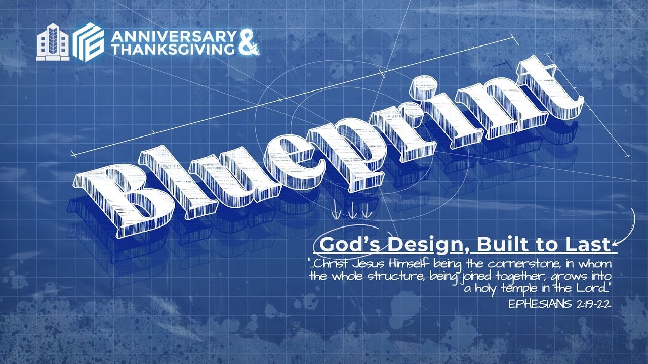 Blueprint: God's Design, Built to Last | Anniversary and Thanksgiving | November 22, 2025