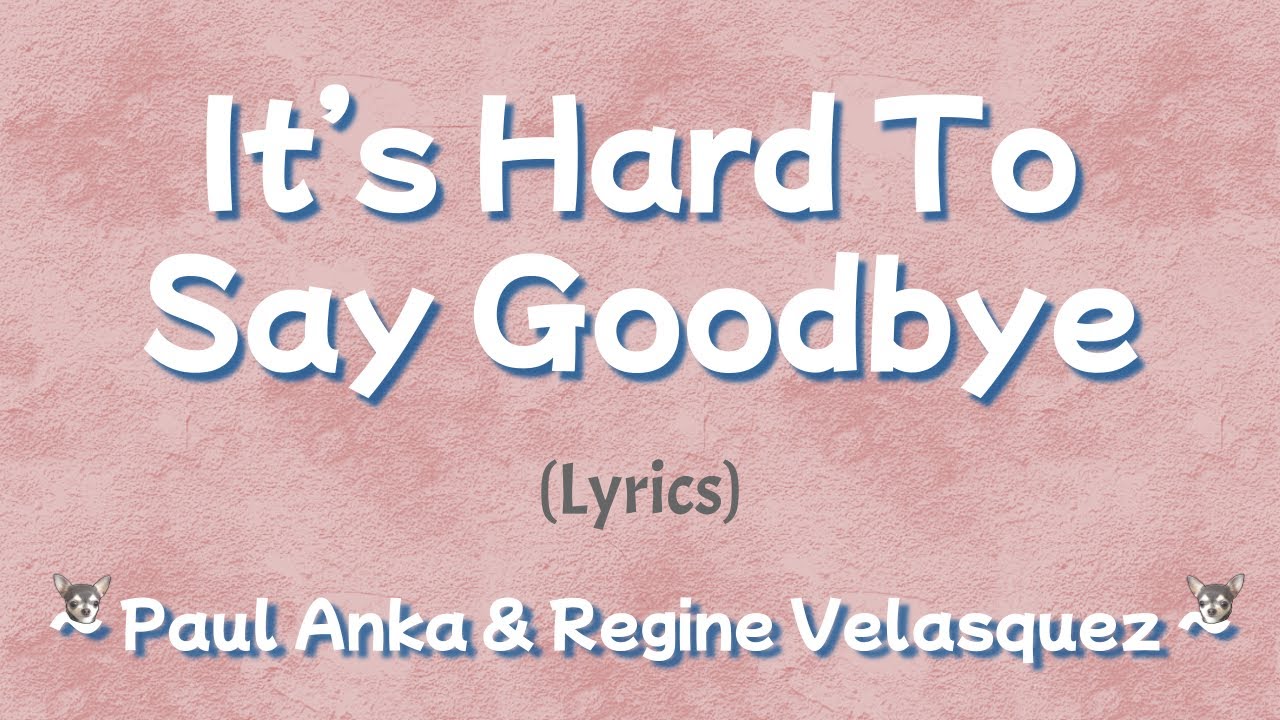 It's Hard To Say Goodbye (Lyrics) ~ Paul Anka & Regine Velasquez