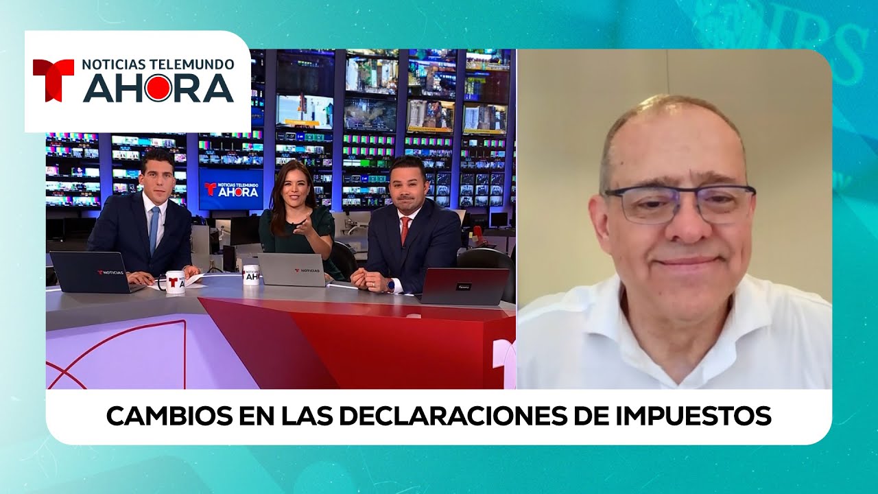 Cambios en las declaraciones de Impuestos. Entrevista en Noticias Ahora Telemundo. Cap. 1120