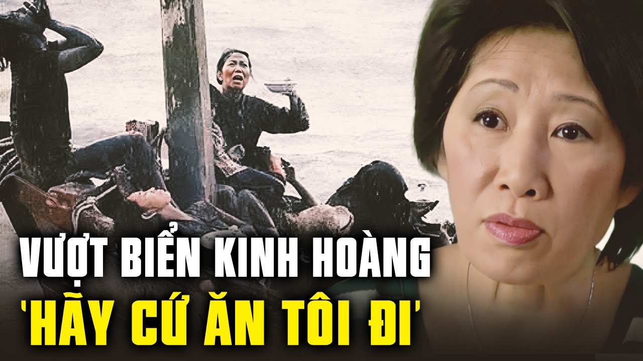 Ký ức kinh hoàng của người phụ nữ Việt sống sót trong cuộc vượt biển: ‘Hãy cứ ăn tôi đi’