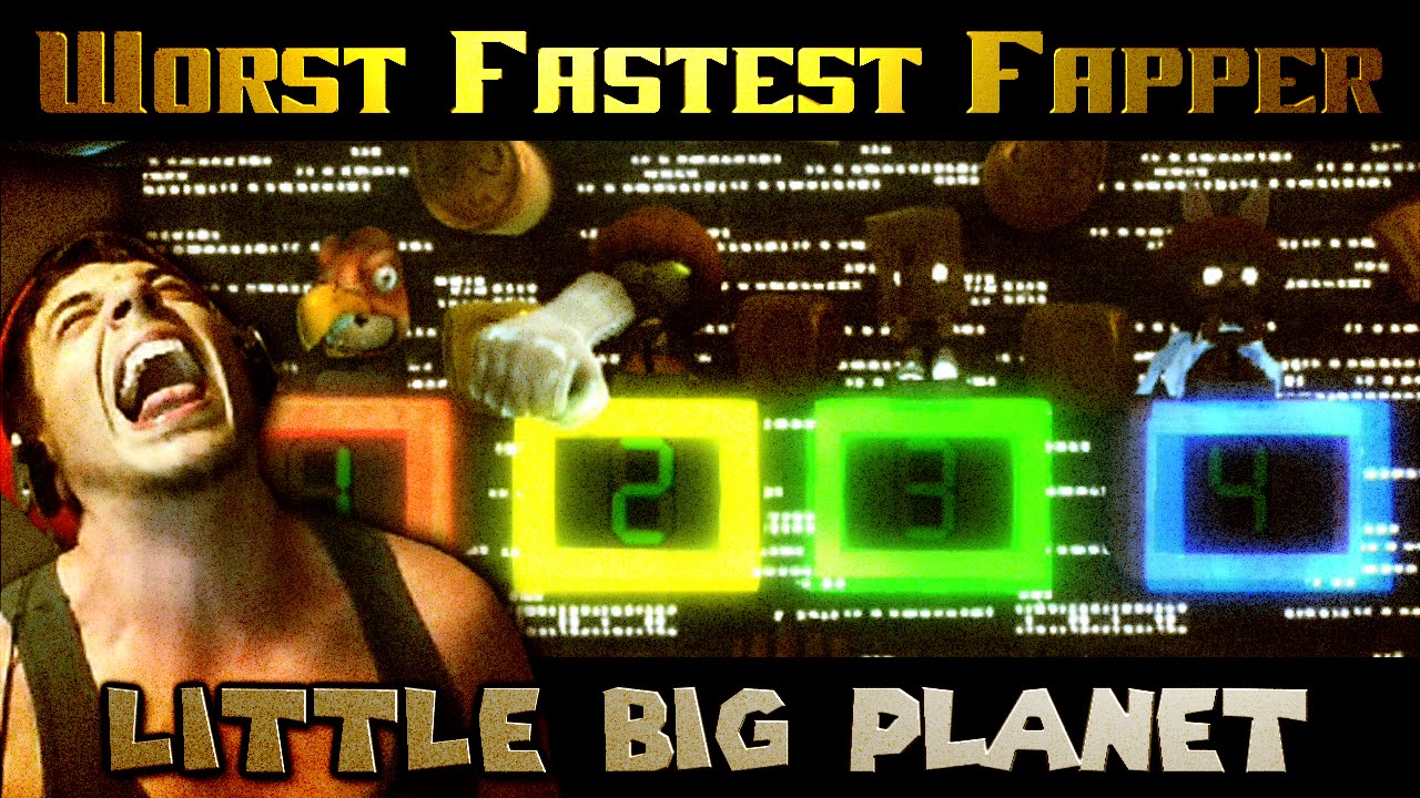 How Fast can you Fap? (Little Big Planet)