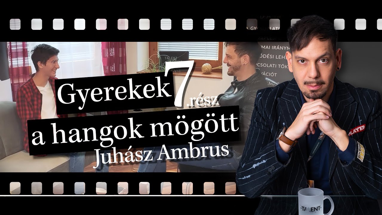 Gyerekek a hangok mögött -  7. rész | Juhász Ambrus