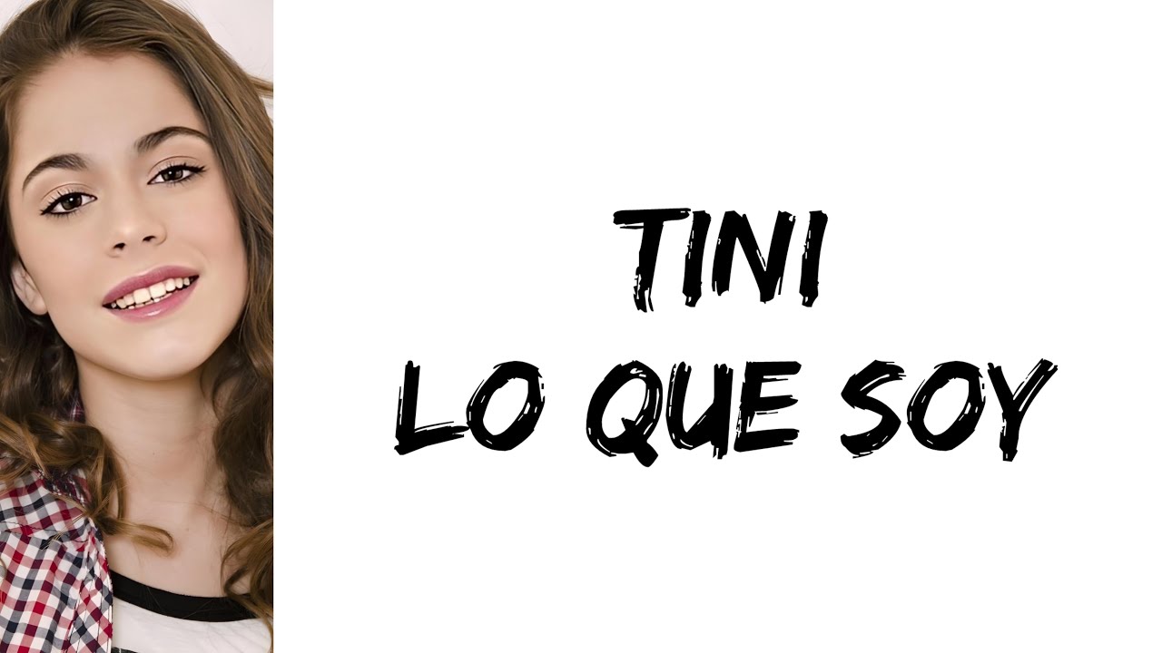 TINI - Lo que soy (letra)