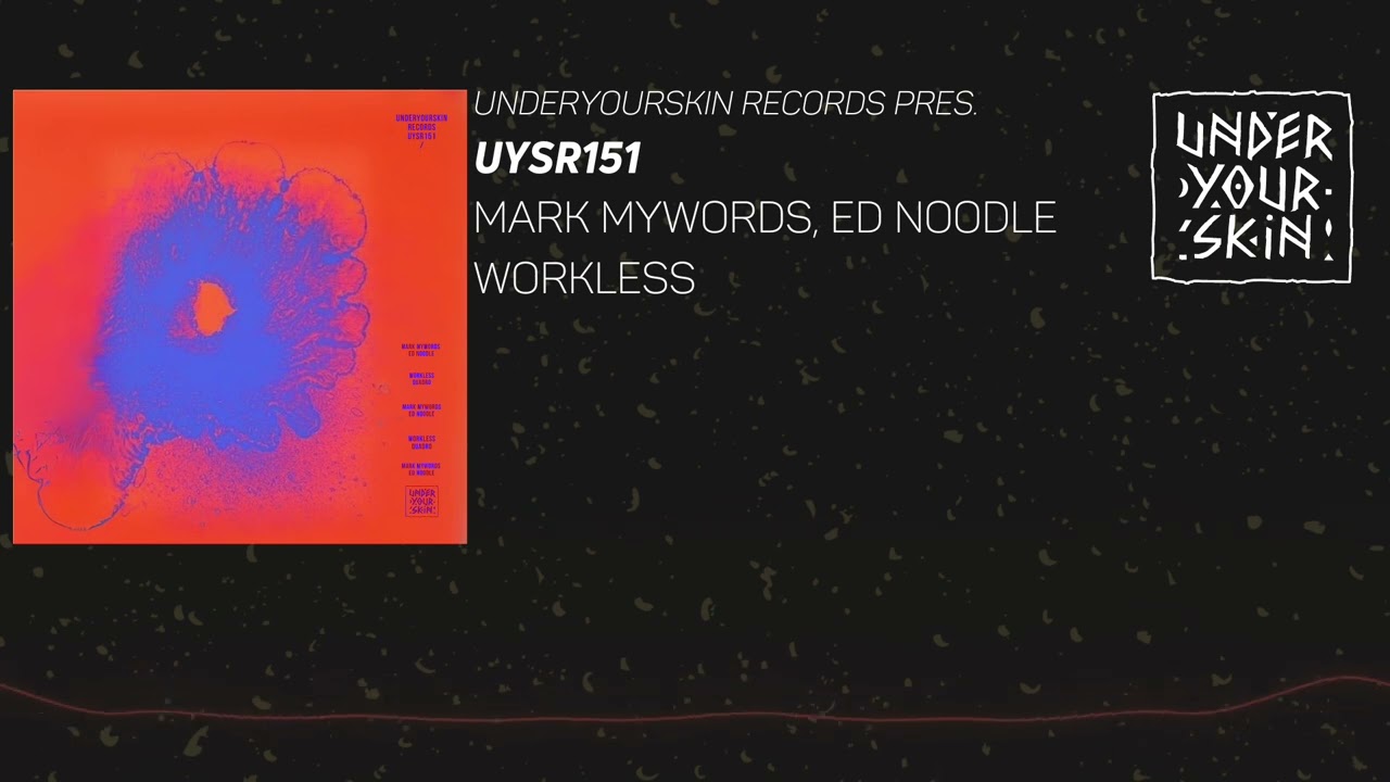 Mark MyWords, Ed Noodle - Workless [UYSR151] #downtempo   #underyourskin #organichouse #yogamusic