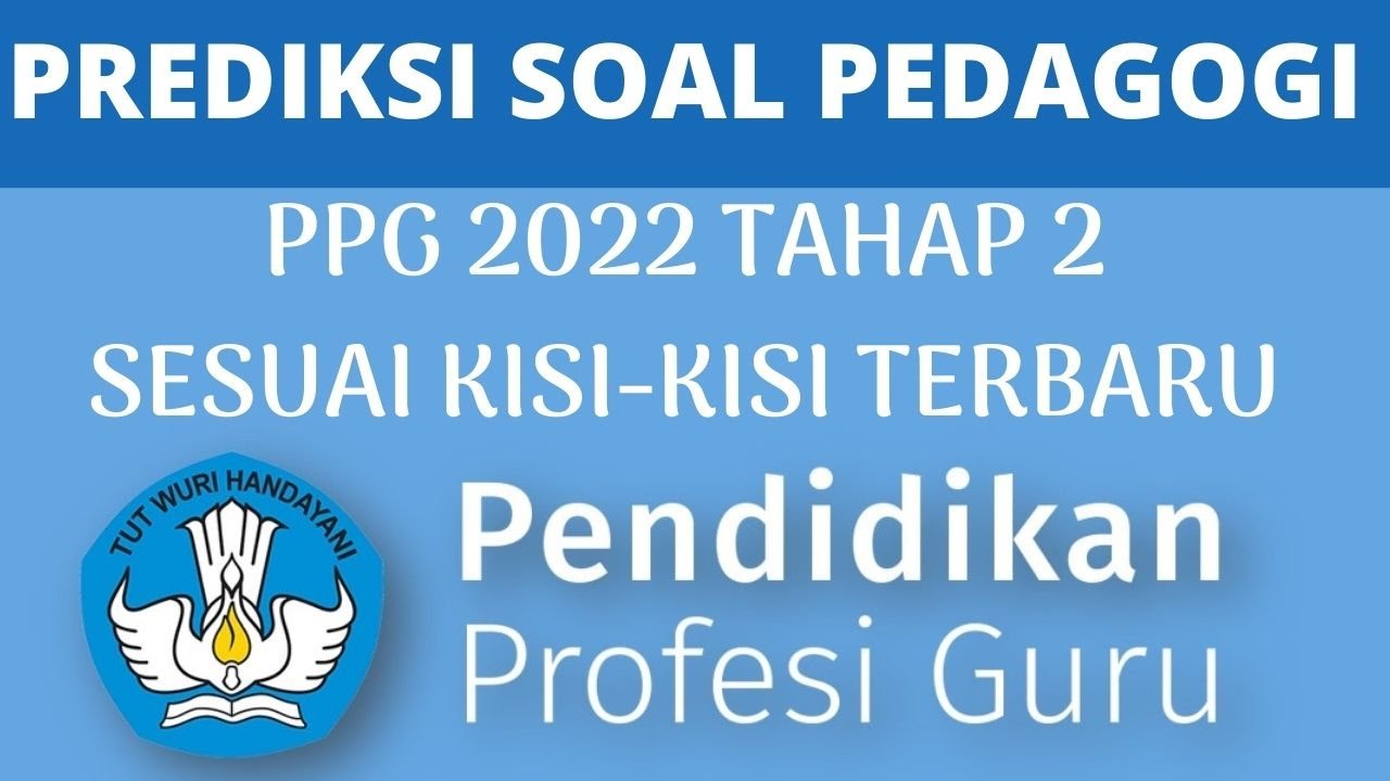 PREDIKSI SOAL PRETES PPG 2022 TAHAP 2 PEDAGOGI SESUAI KKISI-KISI TERBARU
