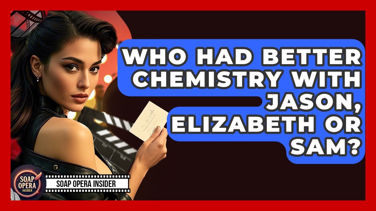 Who Had Better Chemistry With Jason, Elizabeth Or Sam? - Soap Opera Insider