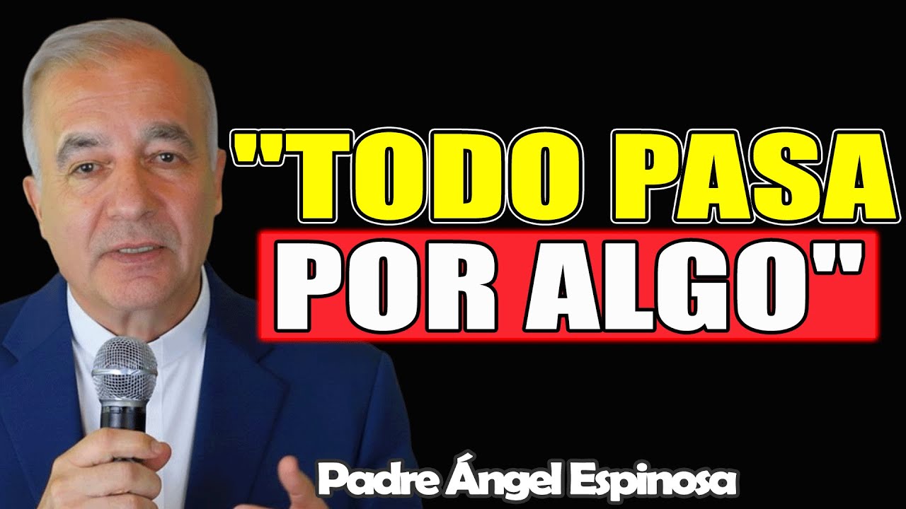 Dios No se Equivoca, Todo pasa Por Algo - Padre Ángel Espinosa de los Monteros 2026