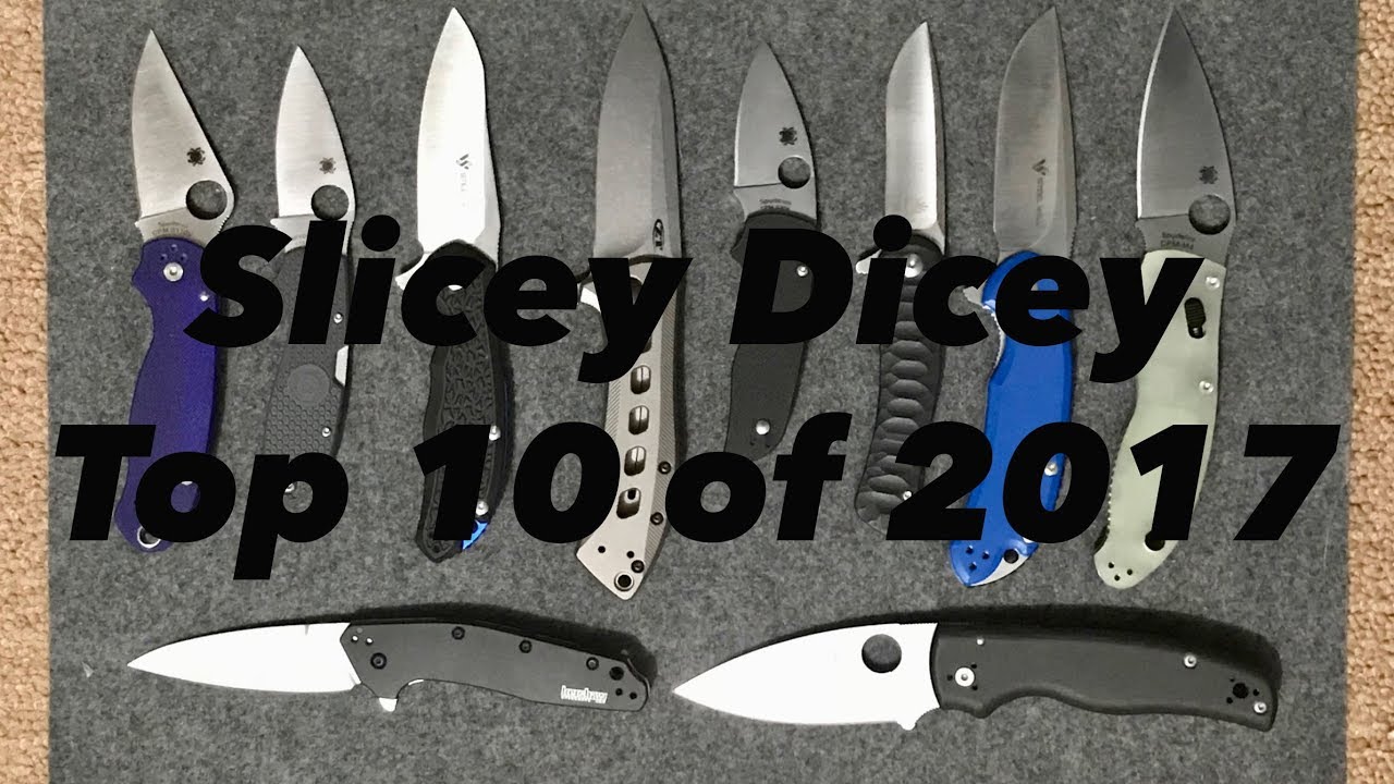 Slicey Dicey Top Ten Knives of 2017!!!