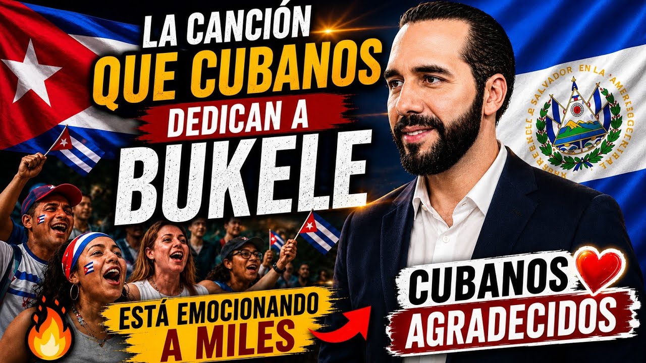 🔥 Canción que cubanos dedican al presidente Nayib Bukele desde El Salvador