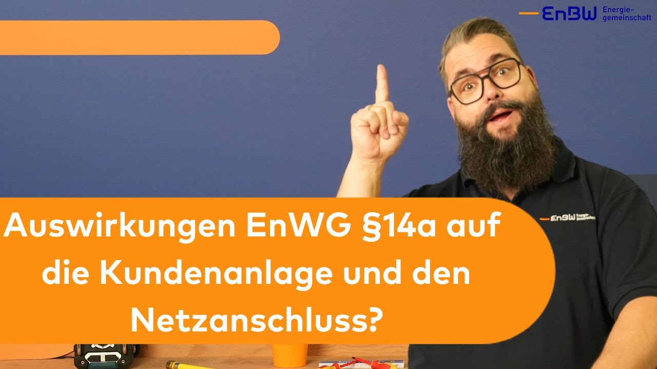 Was steckt im EnWG §14a und welche Auswirkungen auf die Kundenanlage und den Netzanschluss gibt es?