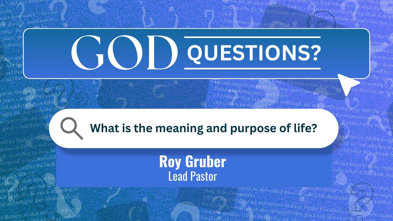 What is the meaning and purpose of life | God Questions | 11AM