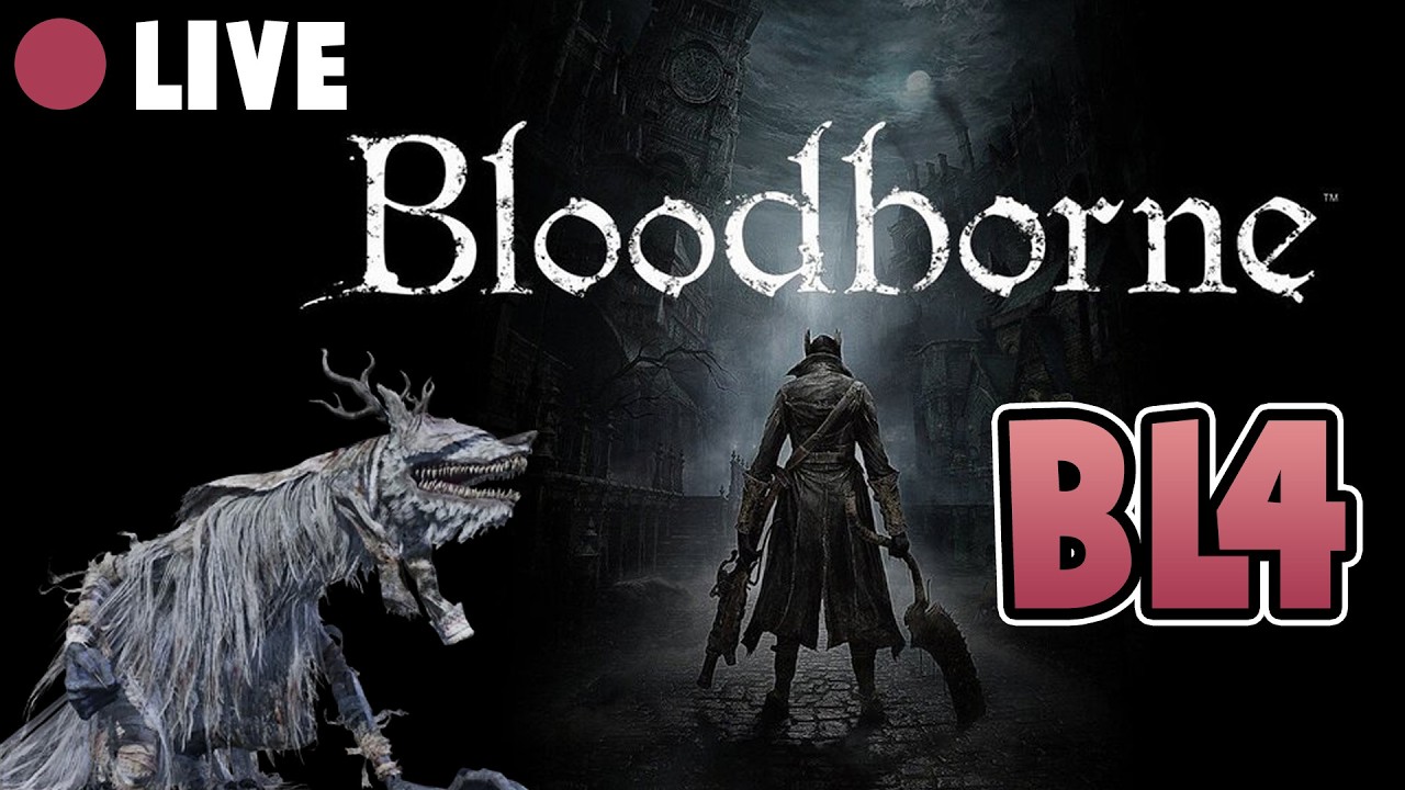 Bloodborne BL4 - I suck at this game... time to fix that!