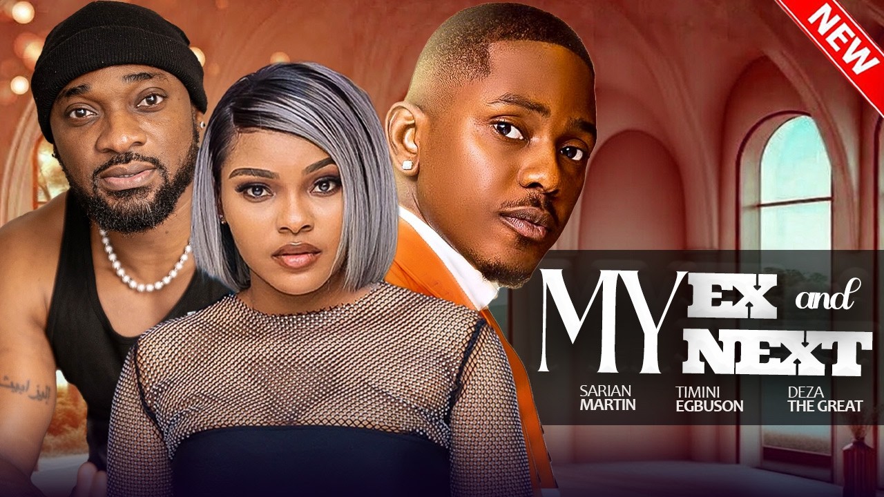 MY EX AND MY NEXT  - Sarian Martin, Timini Egbuson, Deza D Great | 2026 Latest Nigerian Love Movie