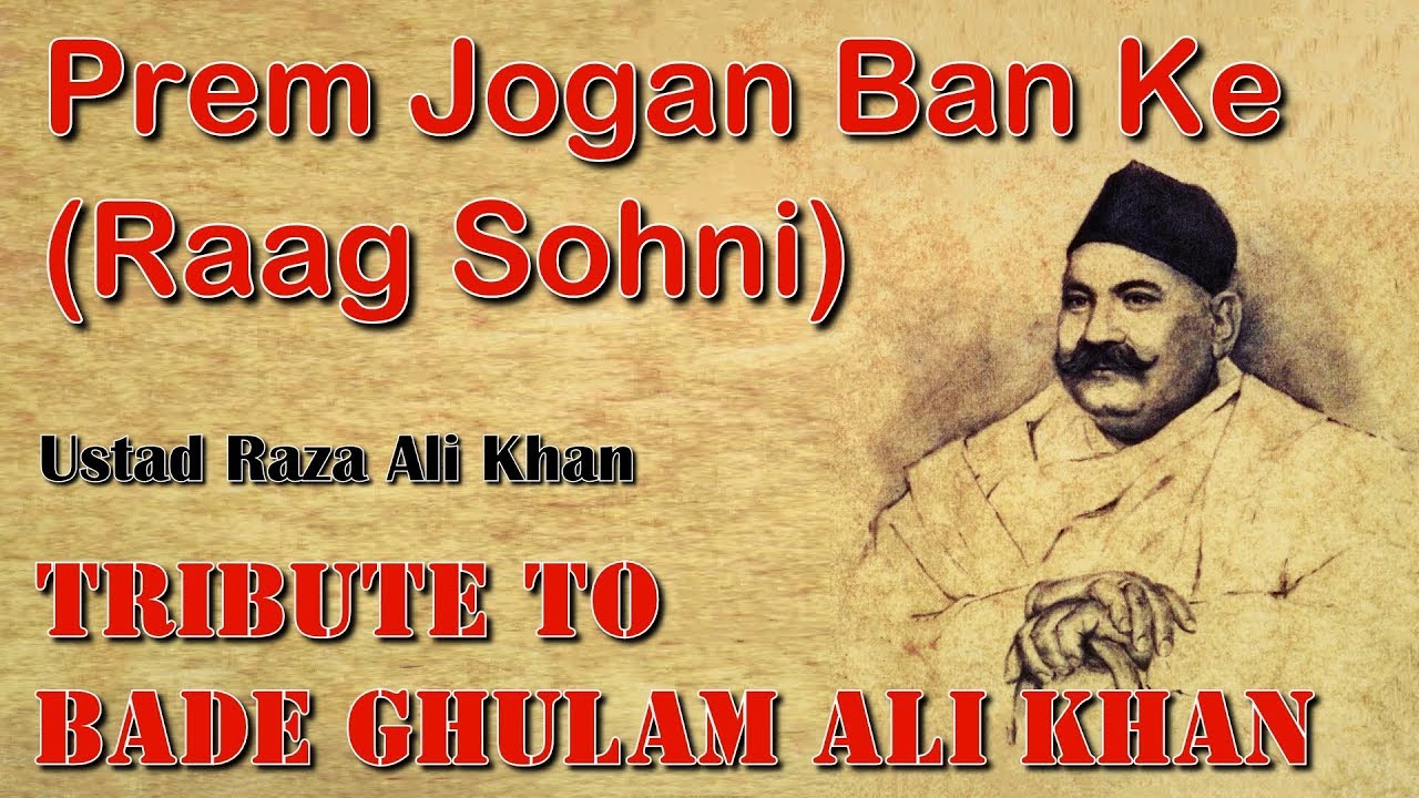 Prem Jogan Ban Ke (Raag Sohni) - Ustad Raza Ali Khan