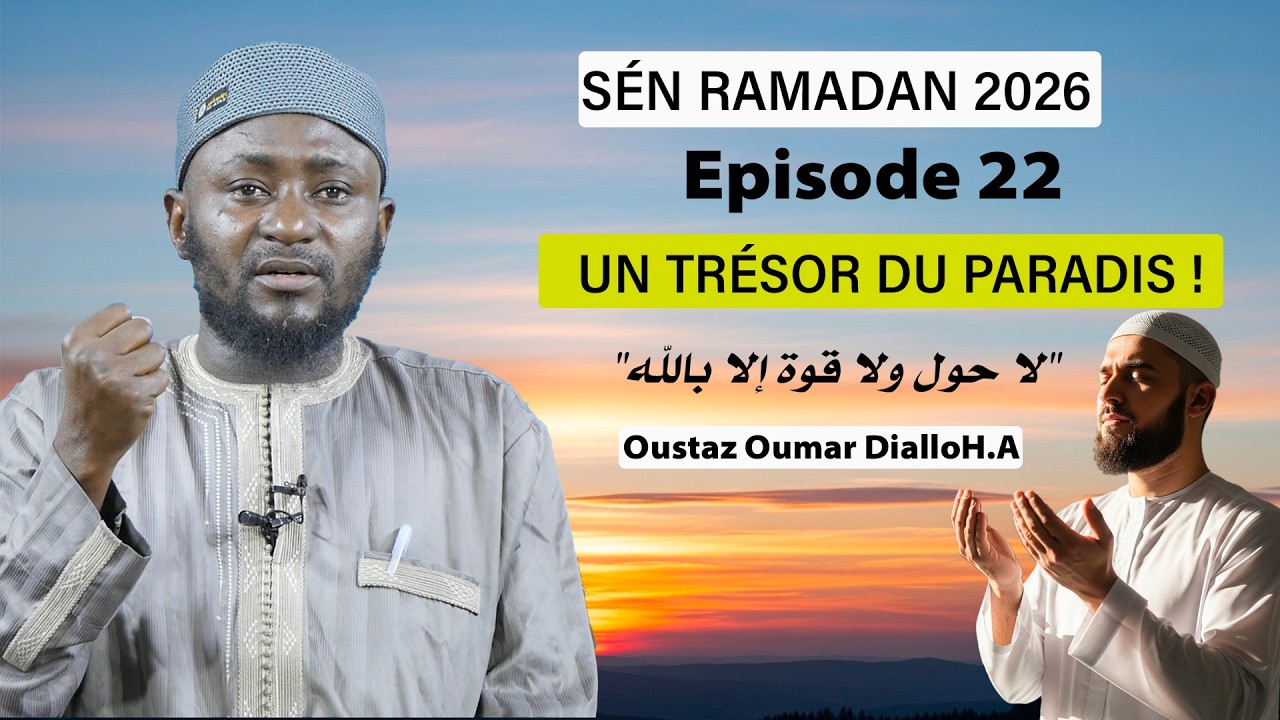 Sen Ramadan Episode 22 : Un Trésor du Paradis : Les Bienfaits de “La Hawla Wala Quwata Illa Billah”