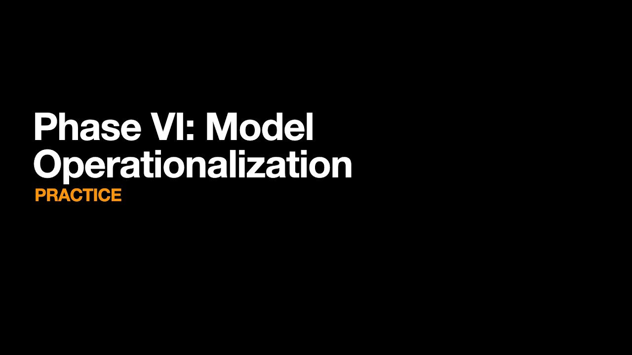 Phase VI  Model Operationalization | PRACTICE