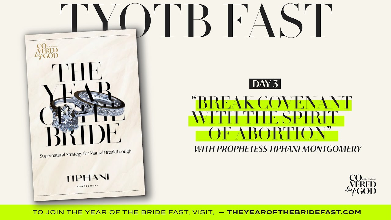 DAY 3 OF 25 | BREAK THE COVENANT WITH ABORTION | #THEYEAROFTHEBRIDE #TYOTB #TIPHANIMONTGOMERY