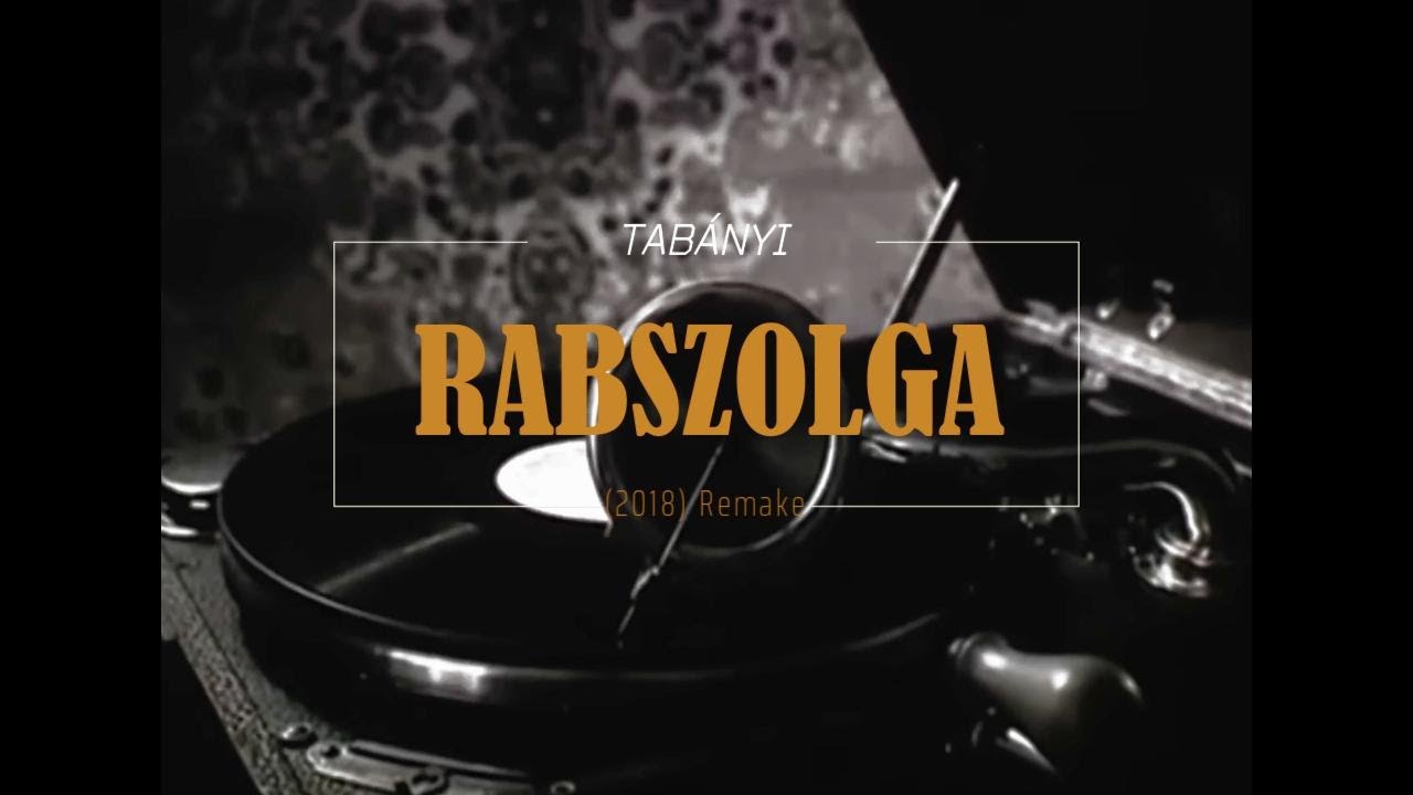 Tab&aacute;nyi-Rabszolga (2018) Remake (Official Audio)