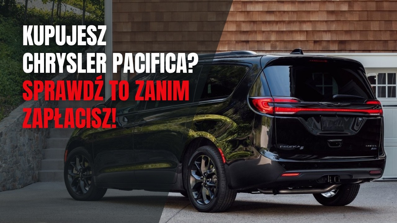 Kupujesz Chrysler Pacifica II? Sprawdź to zanim zapłacisz! Poradnik zakupowy (2016&ndash;2027)