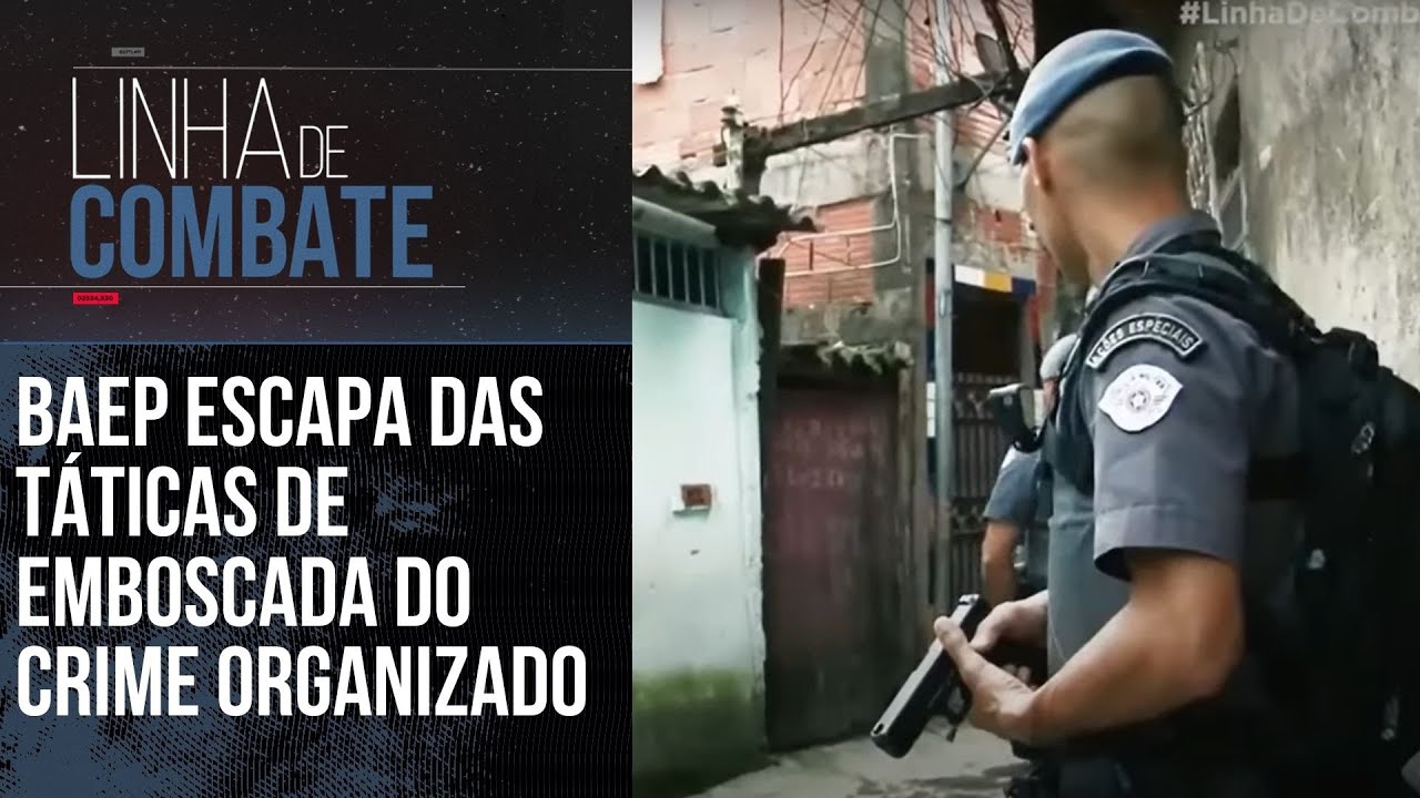 BAEP ESCAPA DAS T&Aacute;TICAS DE EMBOSCADA DO CRIME ORGANIZADO | LINHA DE COMBATE