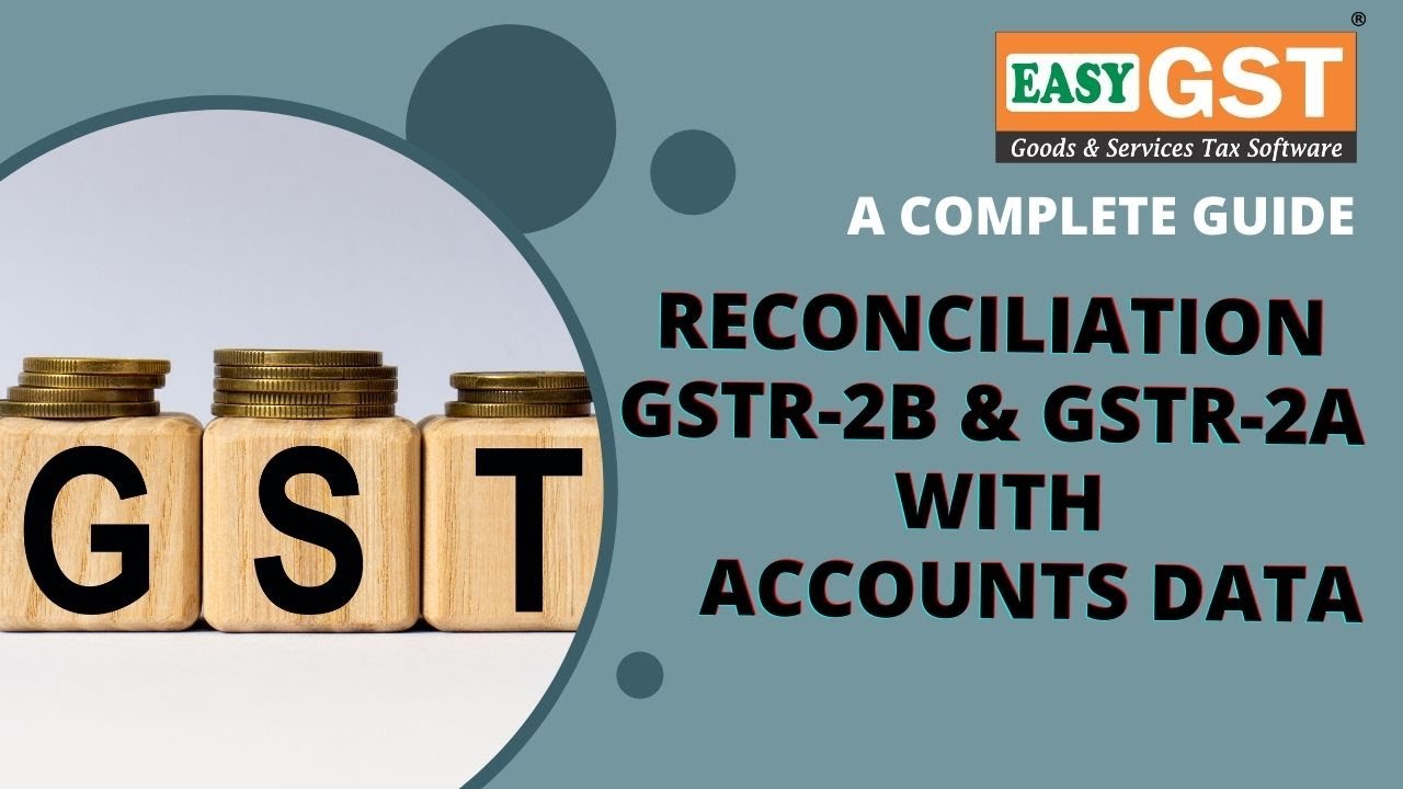 Reconciliation of GSTR-2B & GSTR-2A with ACCOUNTS data | EasyGST | GST RETURN FILING SOFTWARE