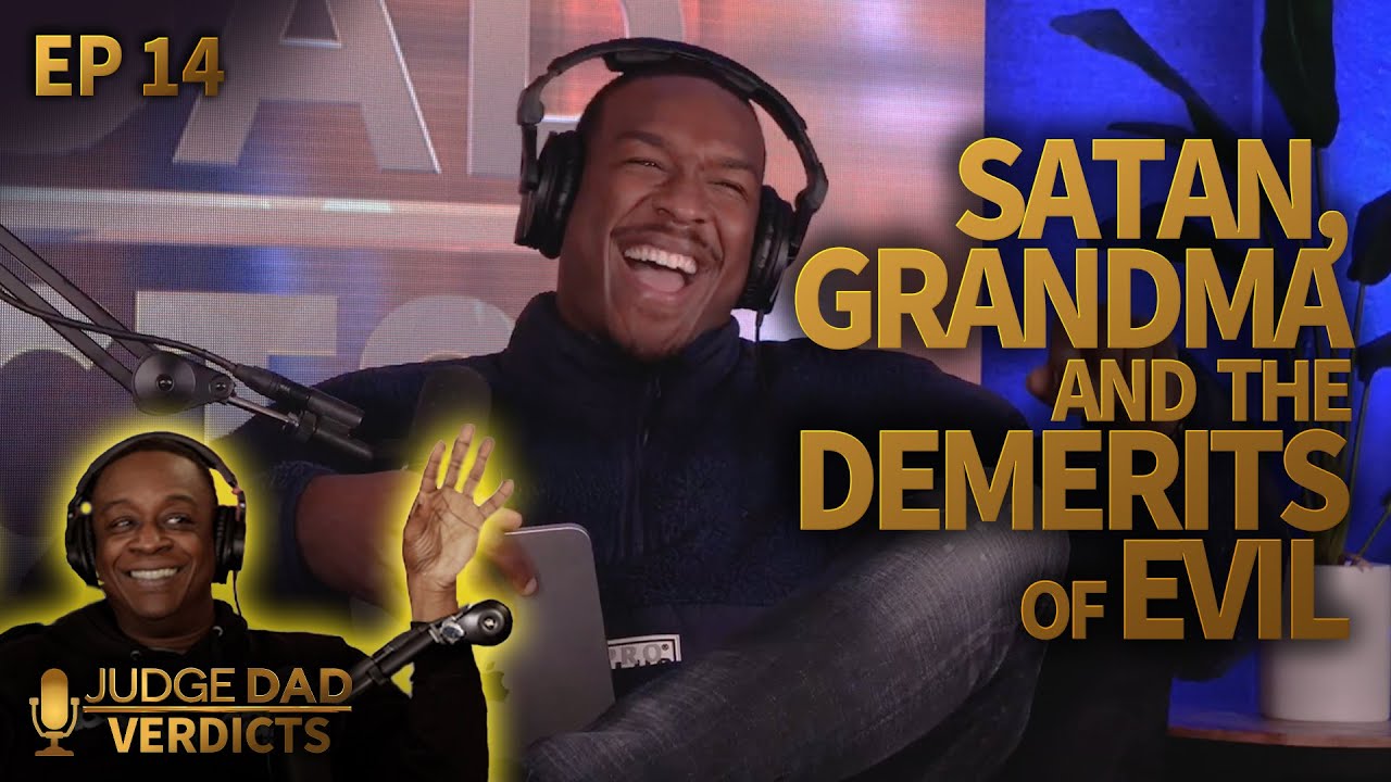 Satan, Grandma and the Demerits of Evil | Judge Dad: Verdicts - Ep. 14