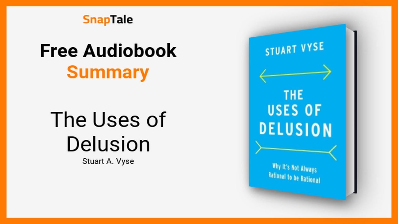 The Uses of Delusion by Stuart A. Vyse: 15 Minute Summary