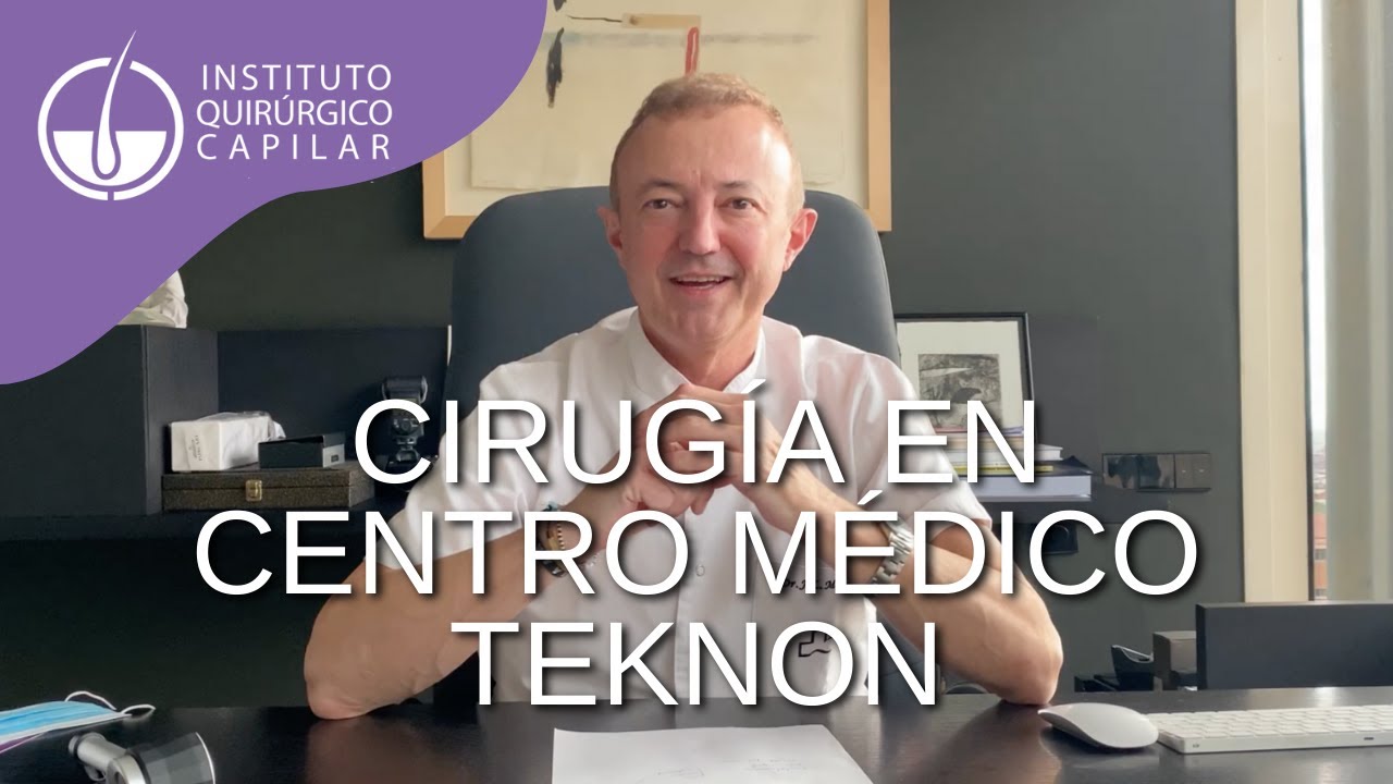 Cirugía de trasplante capilar en el Centro Médico Teknon en Barcelona | IQC