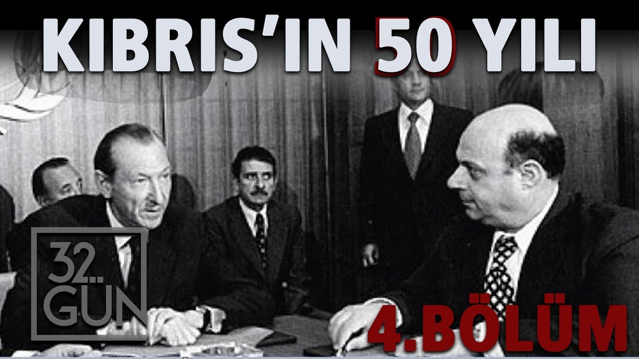 Kıbrıs'ın 50 Yılı 4. Bölüm | 32.Gün Arşivi