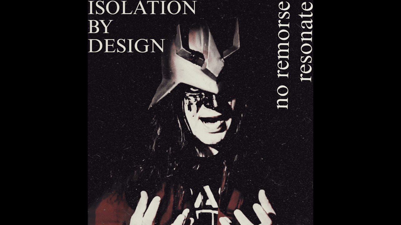 Isolation by Design - No Remorse 