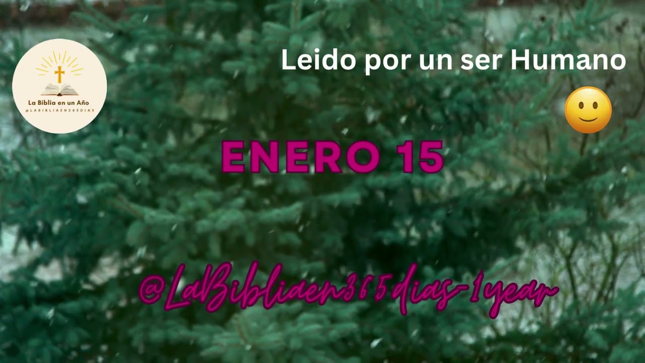 ENERO 15 - Lectura de la Biblia en un Año por un Ser Humano (No-IA)