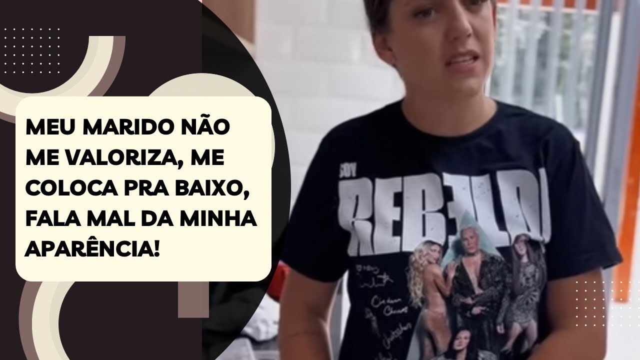 Meu marido não me valoriza, me coloca pra baixo, fala mal da minha aparência!