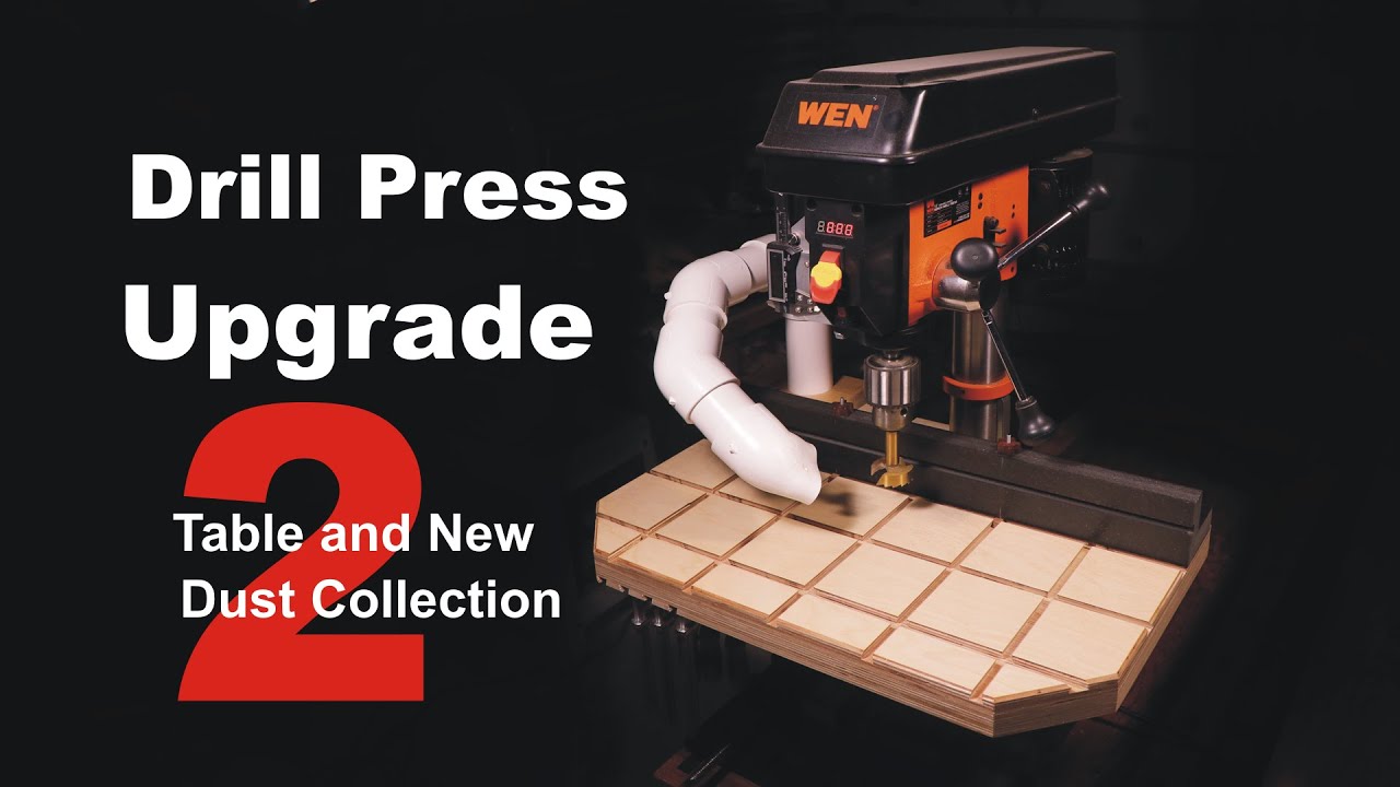 Drill Press Upgrade 2:  Table and New Dust Collection