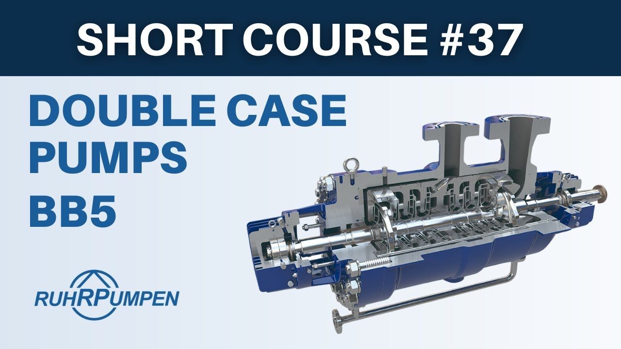 Short Course #37: Double Case Pumps (Barrel Pumps – BB5) | Ruhrpumpen