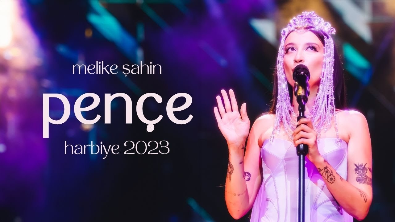 Melike Şahin - Pen&ccedil;e (Live @Harbiye 2023)