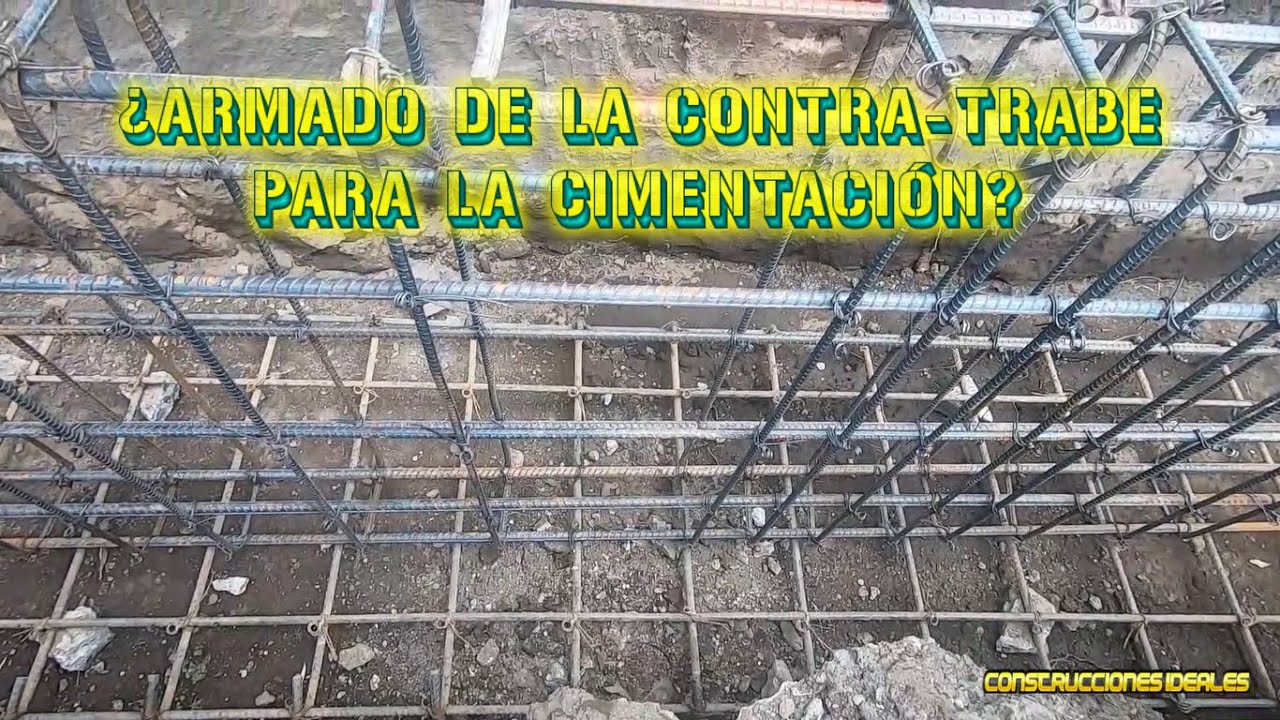 ¿Armado de la contra-trabe para la cimentación? | CONSTRUCCIONES IDEALES