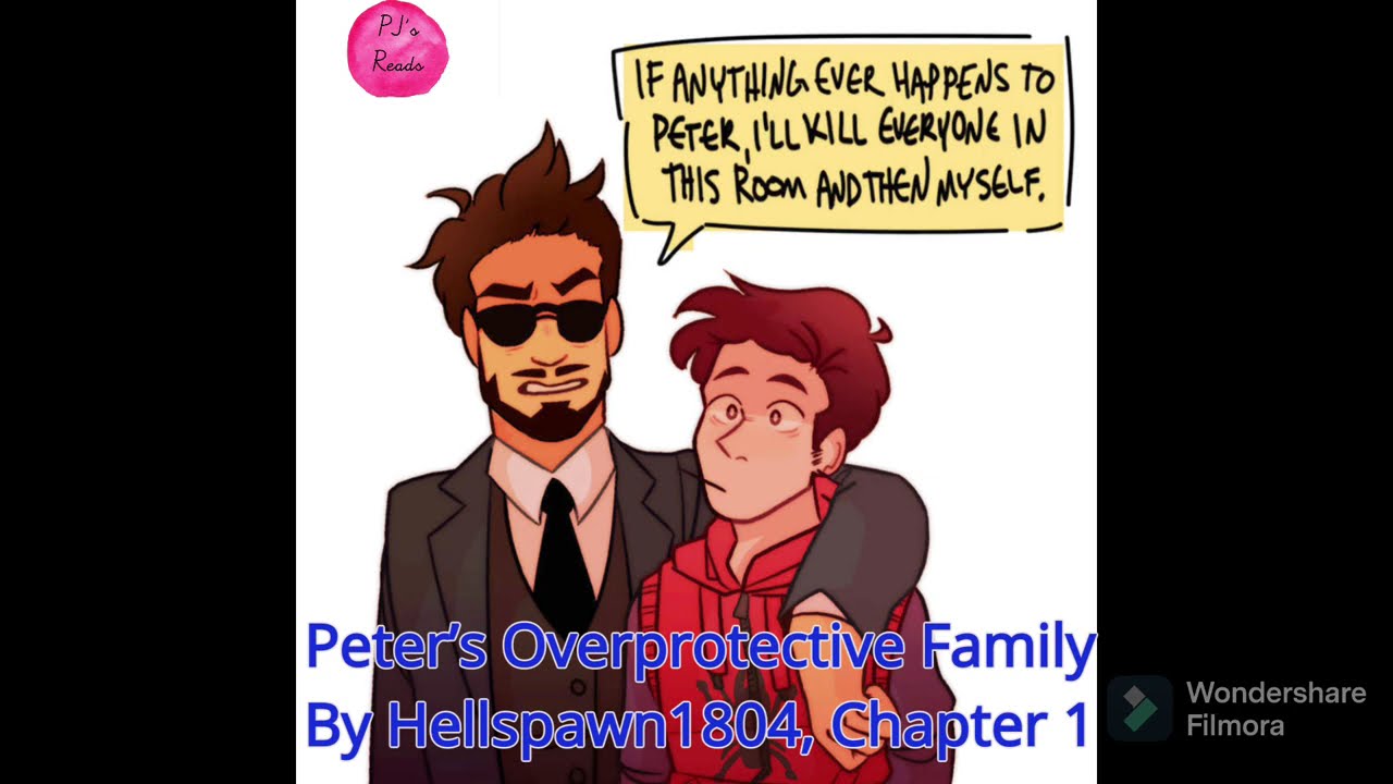 Ch 1, Peter’s Overprotective Family￼ [A MCU FanFiction] by Hellspawn1804