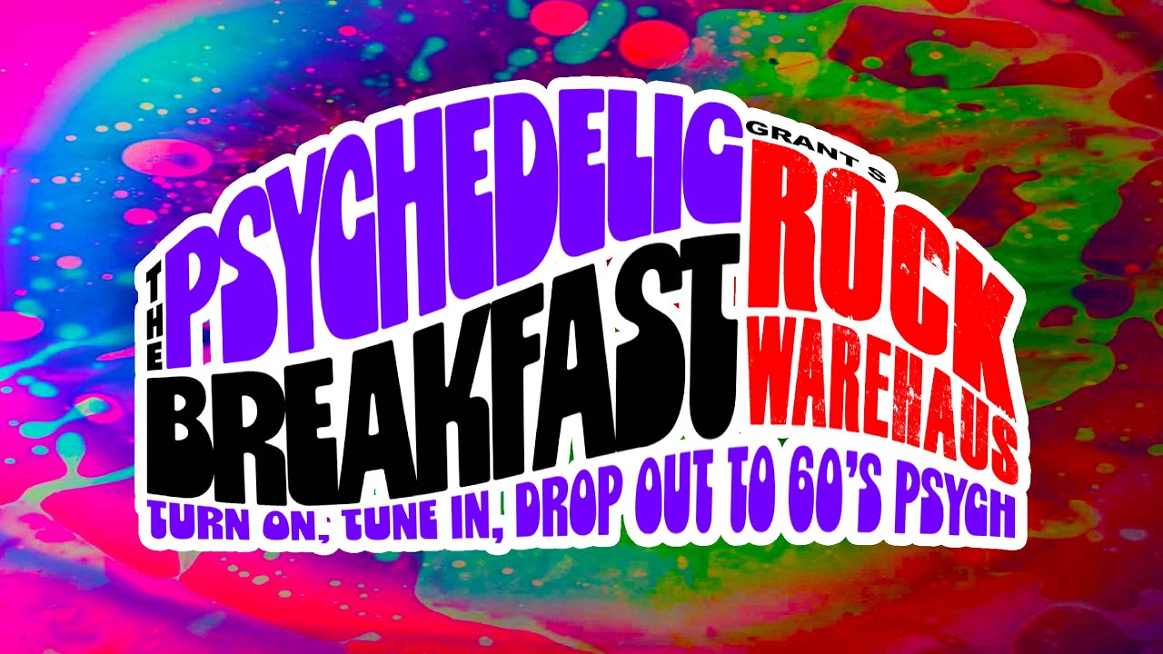The Psychedelic Breakfast : Tune Out, Tune In, Drop Out - One Hour of Psych w/Grant #12