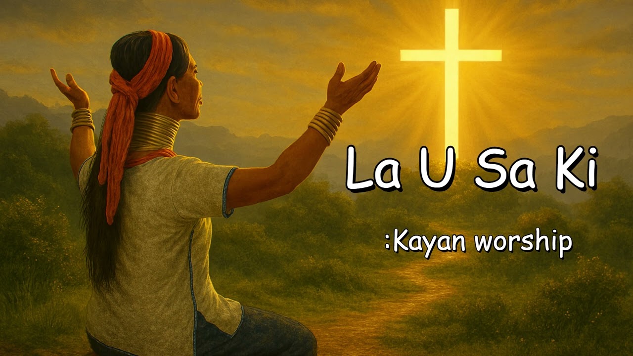La U Sa Ki | Come dwell in me (Kayan Worship)